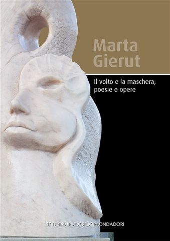 Copertina libro di Marta Gierut Il volto e la maschera poesie e opere 2012